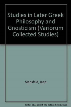 Studies in Later Greek Philosophy and Gnosticism