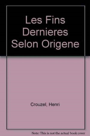 Les fins dernieres selon Origene