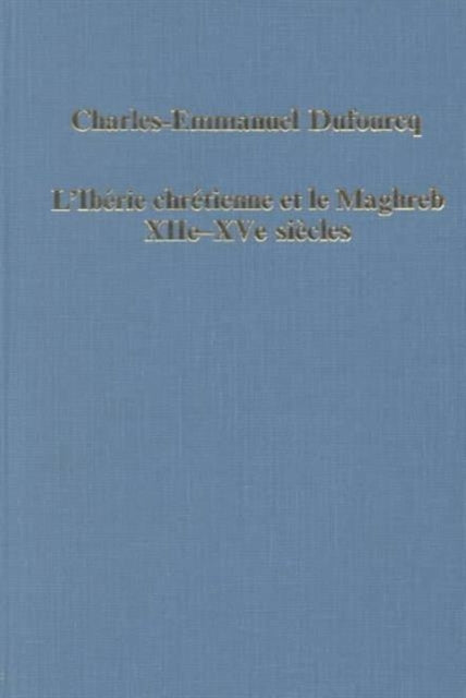 Book cover of: L'Iberie Chretienne et le Maghreb (XIIe - XVe siecles)