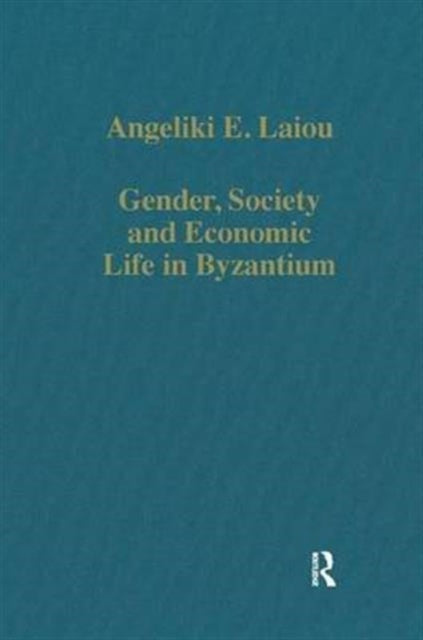 Book cover of: Gender, Society and Economic Life in Byzantium