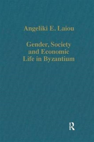 Gender, Society and Economic Life in Byzantium