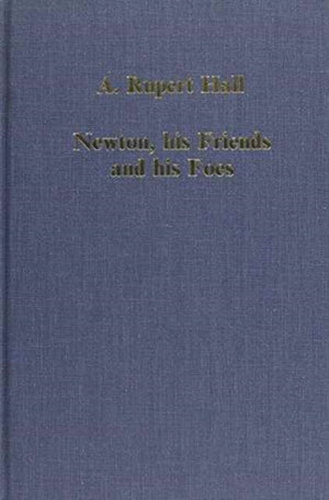 Newton, his Friends and his Foes