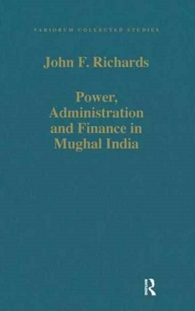 Book cover of: Power, Administration and Finance in Mughal India