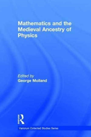 Mathematics and the Medieval Ancestry of Physics