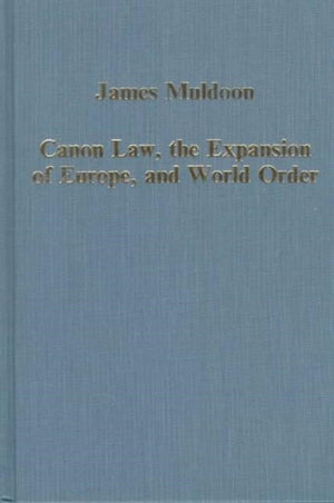 Canon Law, the Expansion of Europe, and World Order
