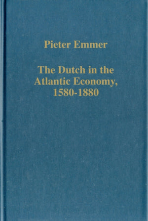 The Dutch in the Atlantic Economy, 1580–1880