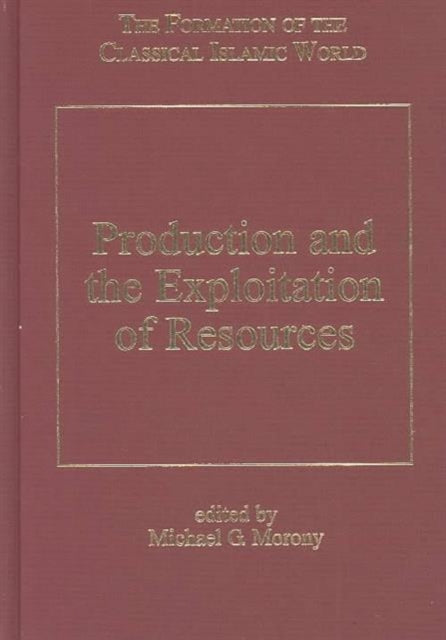 Book cover of: Production and the Exploitation of Resources. By: Michael G. Morony