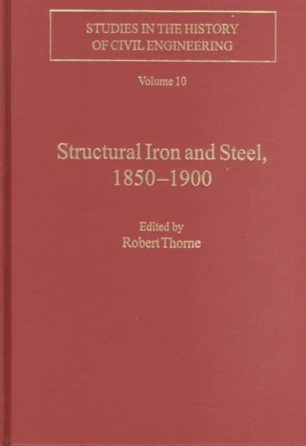 Book cover of: Structural Iron and Steel, 1850–1900. By: Robert Thorne