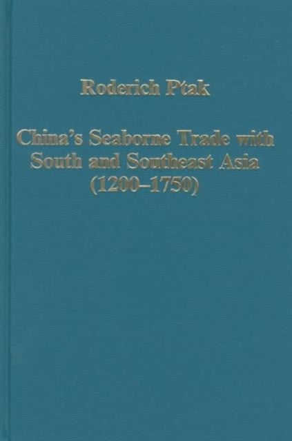 Book cover of: China's Seaborne Trade with South and Southeast Asia (1200-1750). By: Roderich Ptak