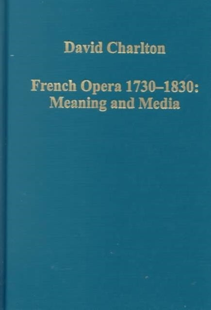 Book cover of: French Opera 1730–1830: Meaning and Media. By: David Charlton