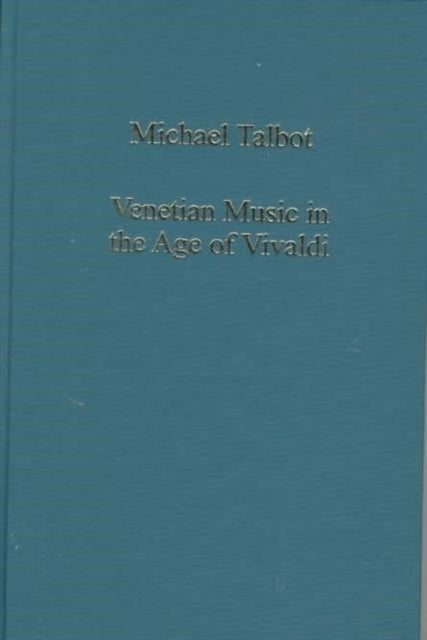 Book cover of: Venetian Music in the Age of Vivaldi. By: Michael Talbot