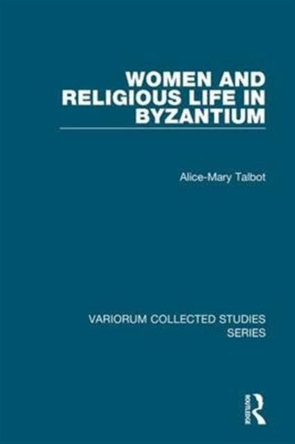 Book cover of: Women and Religious Life in Byzantium. By: Alice-Mary Talbot