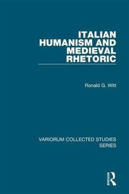 Book cover of: Italian Humanism and Medieval Rhetoric. By: Ronald G. Witt