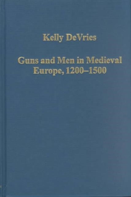 Book cover of: Guns and Men in Medieval Europe, 1200-1500