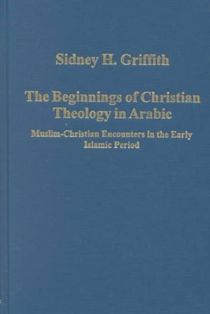 The Beginnings of Christian Theology in Arabic
