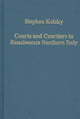 Book cover of: Courts and Courtiers in Renaissance Northern Italy