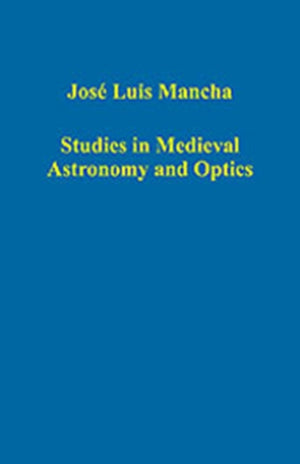 Studies in Medieval Astronomy and Optics