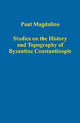 Book cover of: Studies on the History and Topography of Byzantine Constantinople. By: Paul Magdalino