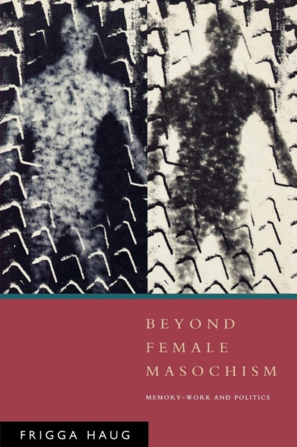 Book cover of: Beyond Female Masochism. By: Frigga Haug