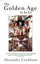 Book cover of: Golden Age Is in Us. By: Alexander Cockburn