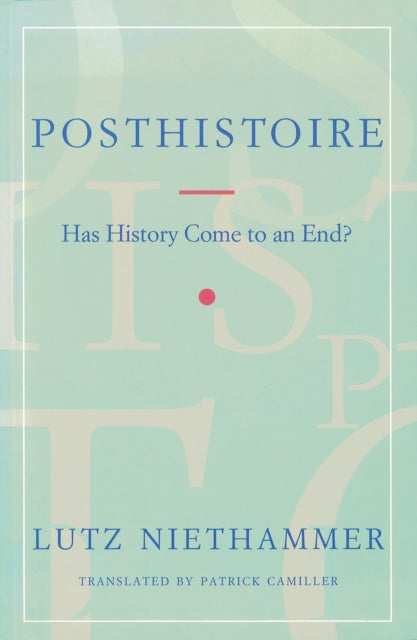 Book cover of: Posthistoire. By: Lutz Niethammer