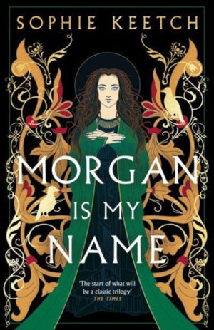 Morgan Is My Name, The sensational retelling of Arthurian legend