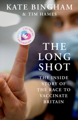 Long Shot, The Inside Story of the Race to Vaccinate Britain