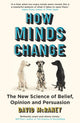 Book cover of: How Minds Change. By: David McRaney