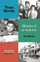 Three Worlds, Memoirs of an Arab-Jew - WINNER OF THE PEN HESSELL-TILTMAN PRIZE 9780861548101 Avi Shlaim