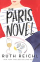Paris Novel, The gorgeously uplifting new novel about living - and eating - deliciously 9780861548835 Ruth Reichl