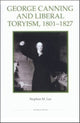 Book cover of: George Canning and Liberal Toryism, 1801-27. By: Stephen M. Lee