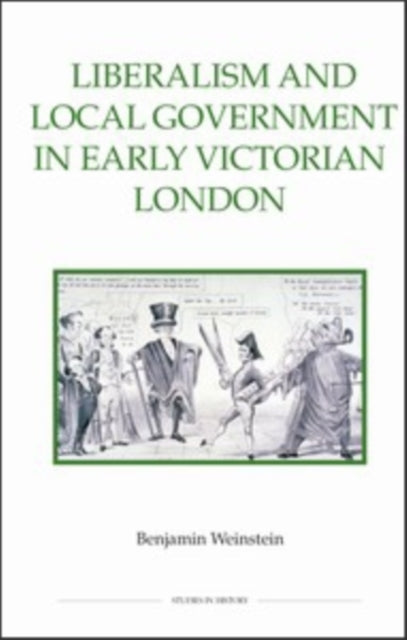 Book cover of: Liberalism and Local Government in Early Victorian London