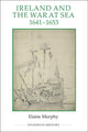 Book cover of: Ireland and the War at Sea, 1641-1653. By: Elaine Murphy