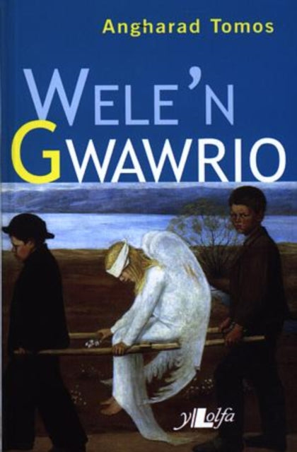 Book cover of: Wele'n Gwawrio - Medal Ryddiaith 1997. By: Angharad Tomos