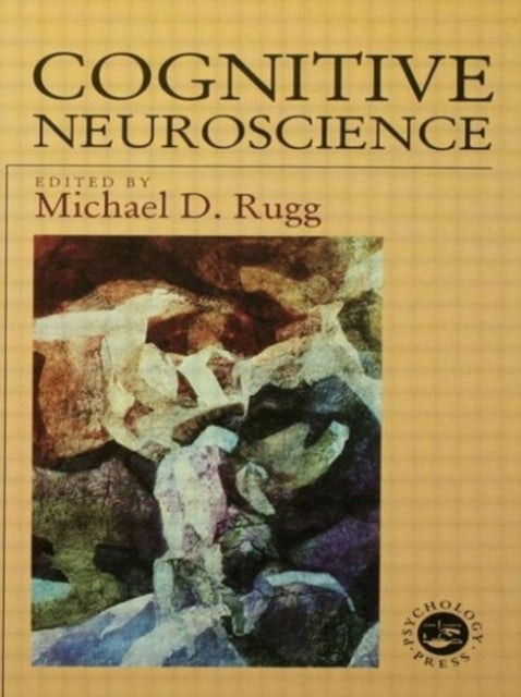 Book cover of: Cognitive Neuroscience. By: Michael Rugg