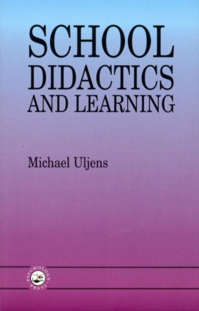 Book cover of: School Didactics And Learning. By: Michael Uljens