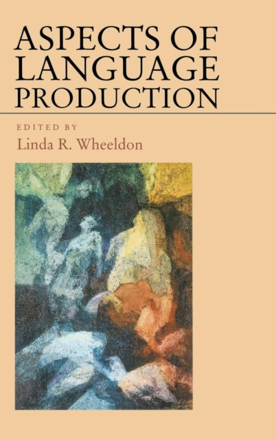 Book cover of: Aspects of Language Production. By: Linda Wheeldon