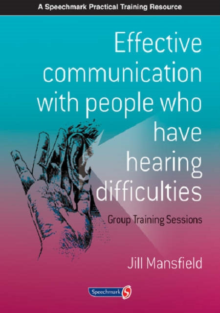 Book cover of: Effective Communication with People Who Have Hearing Difficulties