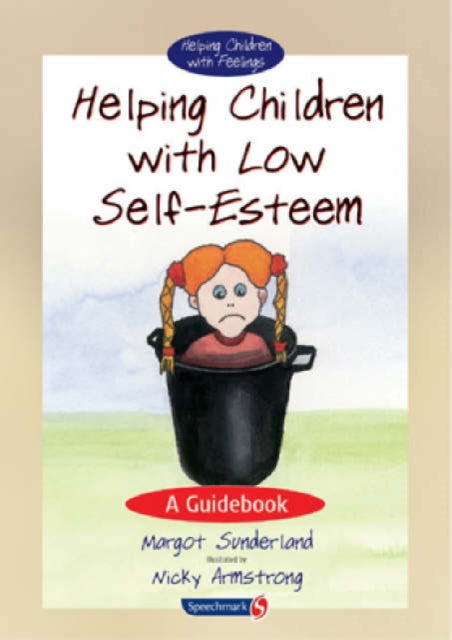 Book cover of: Helping Children with Low Self-Esteem. By: Margot Sunderland
