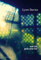 Book cover of: how the gods pour tea. By: Lynn Davies