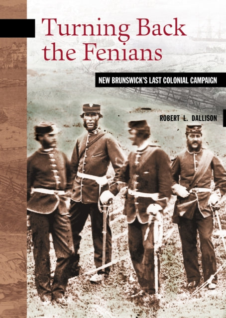 Book cover of: Turning Back the Fenians. By: Robert Dallison