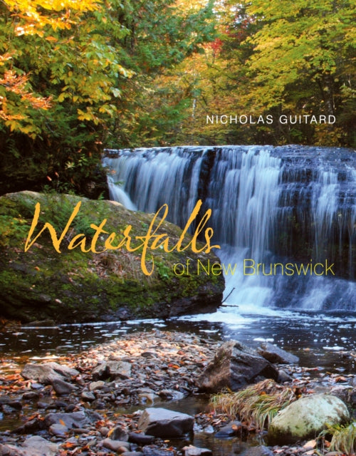 Book cover of: Waterfalls of New Brunswick. By: Nicholas Guitard
