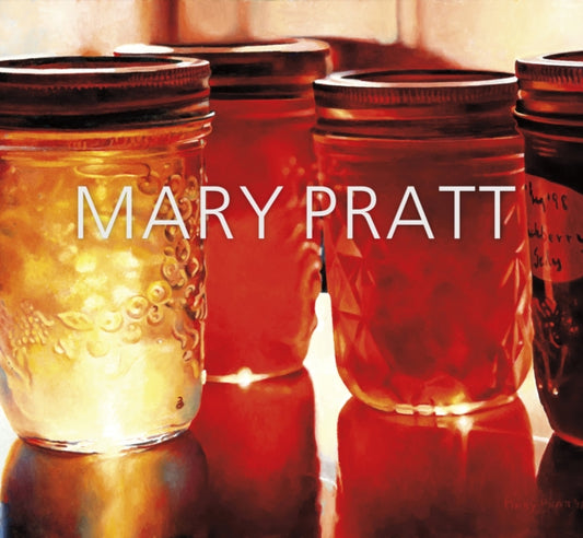 Book cover of: Mary Pratt. By: Mary Pratt