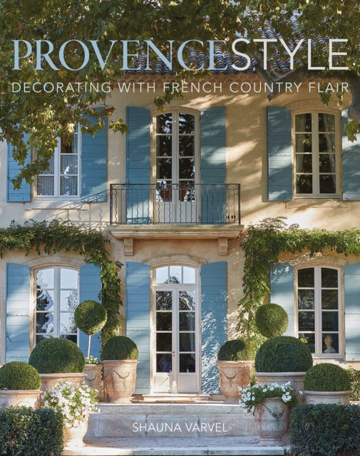 Book cover of: Provence Style. By: Shauna Varvel