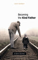 Book cover of: Becoming the Kind Father. By: Calvin Sandborn