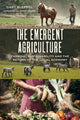 Book cover of: Emergent Agriculture. By: Gary S. Kleppel