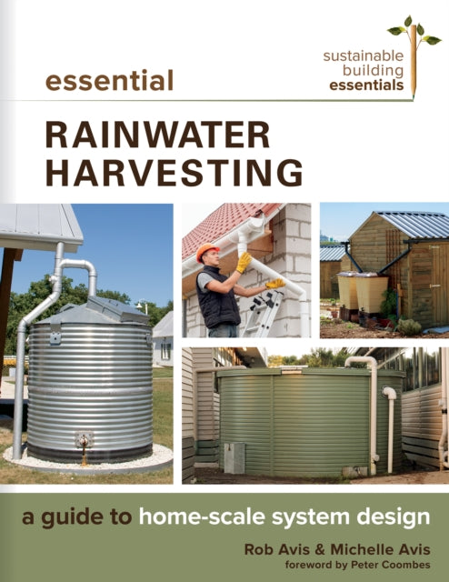 Book cover of: Essential Rainwater Harvesting. By: Rob Avis P. Eng