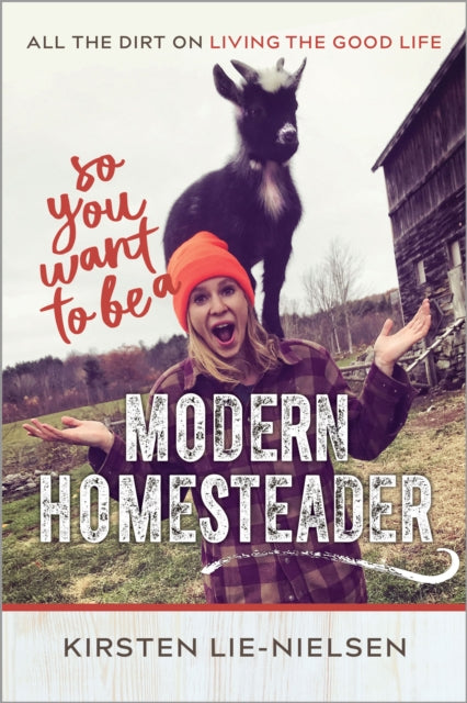 Book cover of: So You Want to Be a Modern Homesteader?. By: Kirsten Lie-Nielsen