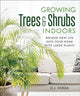 Book cover of: Growing Trees and Shrubs Indoors. By: D. J. Herda