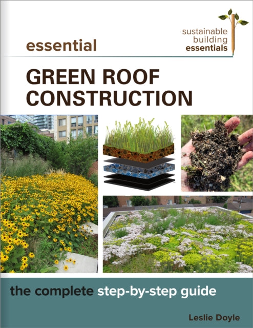 Book cover of: Essential Green Roof Construction. By: Leslie Doyle